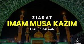 Ziyarat of Imam Musa Kazim (al-Kadhim) alaihis salaam