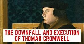 The DOWNFALL And Execution Of Thomas Cromwell