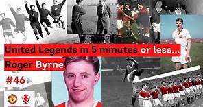 United Legends in 5 Minutes or less...Roger Byrne