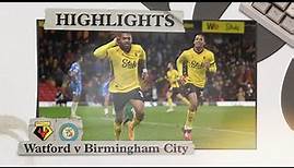 Watford 3-0 Birmingham City | Highlights