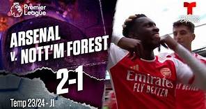 Arsenal v. Nottingham Forest 2-1 / J1 / Temp 23-24 | Premier League | Telemundo Deportes
