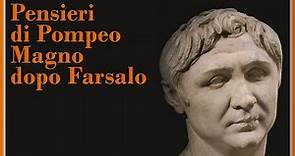 Pompeo Magno. Pensieri dopo la battaglia di Farsalo (49 a.C.)
