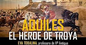 AQUILES. El gran héroe de la Guerra de Troya. Mito, literatura, cultura y realidad. Eva Tobalina