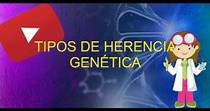 ¿Qué TIPOS de HERENCIA GENETICA existen?
