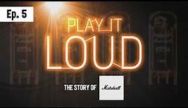 History of Marshall | Play It Loud Episode 5 | The Start Of Loud