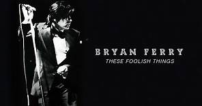Bryan Ferry - These Foolish Things (Live at the Royal Albert Hall, 1974) (Official Audio)