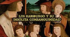 los Habsburgo y su insólita consanguinidad