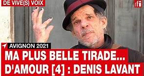 Denis Lavant à Avignon 2021 : ma plus belle tirade... d'amour [4] • RFI