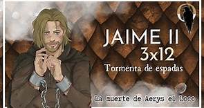 3x12 Jaime II de Tormenta de Espadas - La muerte de Aerys el Loco
