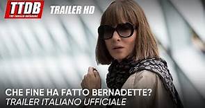 Che fine ha fatto Bernadette? | Trailer Italiano Ufficiale