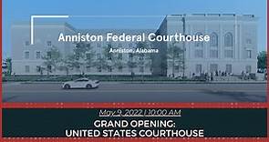 Anniston United States Courthouse | Opening May 9, 2022