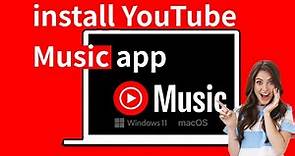 How to Install YouTube Music App for Mac & Windows | install YouTube Music app