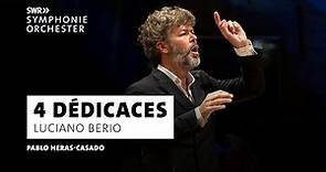 Berio · 4 dédicaces · Pablo Heras-Casado · SWR Symphonieorchester · Klassik | SWR Kultur