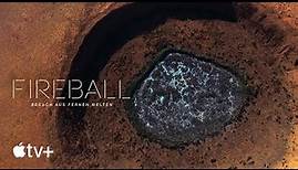 Fireball: Besuch aus fernen Welten – Offizieller Trailer | Apple TV+