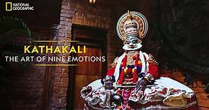 Kathakali - The Art of Nine Emotions | It Happens Only in India | National Geographic
