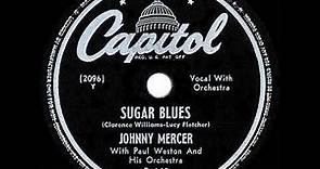 1947 HITS ARCHIVE: Sugar Blues - Johnny Mercer (original no-echo 78 version)