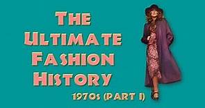 THE ULTIMATE FASHION HISTORY: The 1970s (Part I)