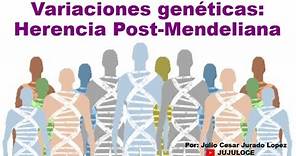 Herencia Post-Mendeliana: Variaciones genéticas