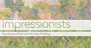 Discovering the Impressionists: Paul Durand-Ruel and the New Painting