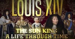 Louis XIV The Sun King: A Life Through Time (1638-1715)