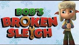 Bob's Broken Sleigh 2015 Animated Christmas Film