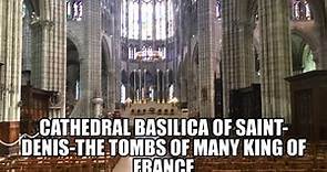 Cathedral Basilica of Saint-Denis-the tombs of many King of France