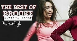 The Best Of Brooke || Matreya Fedor || PERFECT HIGH