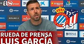 ESPANYOL 3 - ATLÉTICO DE MADRID 3 | LUIS GARCÍA, rueda de prensa POSTERIOR | AS