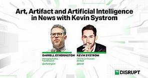 Kevin Systrom on the Future of Artificial Intelligence, Art and Artifact | TechCrunch Disrupt 2023