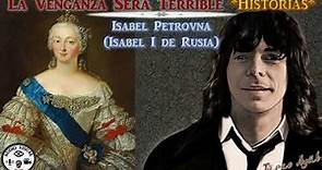 La Venganza Será Terrible (Historias): Isabel Petrovna, Isabel I de Rusia. Alejandro Dolina.