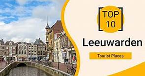 Top 10 Best Tourist Places to Visit in Leeuwarden | Netherlands - English