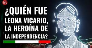 ¿Quién fue Leona Vicario, la heroína de la Independencia y por qué 2020 es su año?