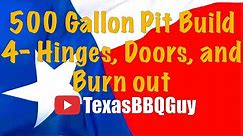 500 Gallon BBQ Pit Build Episode 4- Hinges, Doors, and Burn Out