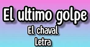 El chaval de la bachata - El Ultimo Golpe (Letra/lyrics)