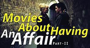 Top 10 || Movies About Having An Affair || Part - II ||