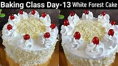 Baking Class Day-13~White Forest Cake Recipe Without Egg| बिना अंडा बिना ओवन बेकरी से भी अच्छा केक