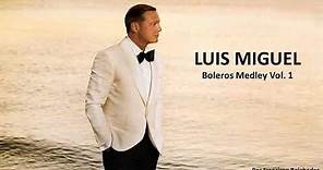 Luis Miguel - Boleros Medley Vol 1