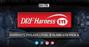 DRF Harness Eye | Harrah’s Philadelphia $10,000 GTD Pick 4 | May 28, 2023
