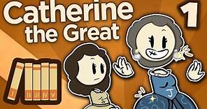 Catherine the Great - Not Quite Catherine Yet - Extra History - Part 1