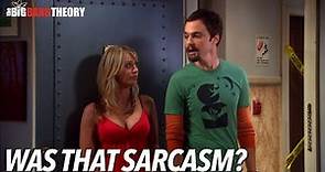 Was That Sarcasm? | The Big Bang Theory