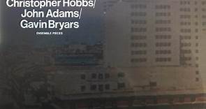 Christopher Hobbs / John Adams / Gavin Bryars - Ensemble Pieces