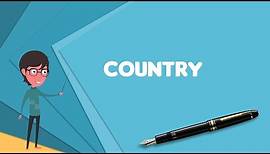 What is Country?, Explain Country, Define Country, Meaning of Country