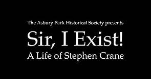 Sir, I Exist! A Life of Stephen Crane