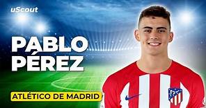 How Good Is Pablo Pérez at Atlético de Madrid?