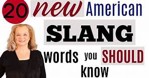 20 NEW American Slang Words you Should Know.