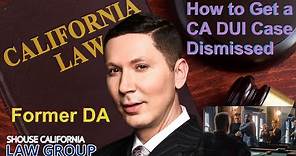 Former D.A.: How to get a California DUI case dismissed