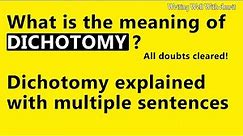 What is the meaning of Dichotomy | Dichotomy explained with multiple sentences