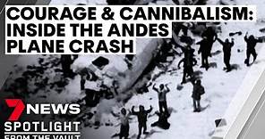 Courage and cannibalism: inside the Andes plane disaster | 7NEWS Spotlight