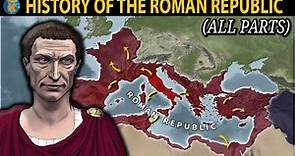 The History of the Roman Republic (All Parts) - 753 BC - 27 BC