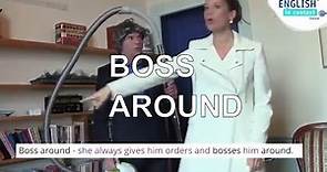 What does boss around mean? An easy-to-use phrasal verb.